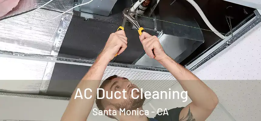  AC Duct Cleaning Santa Monica - CA
