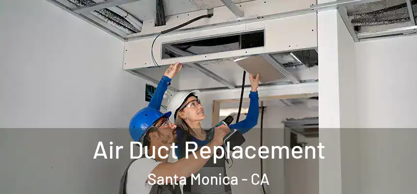 Air Duct Replacement Santa Monica - CA
