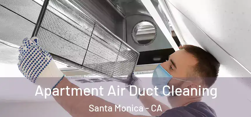Apartment Air Duct Cleaning Santa Monica - CA