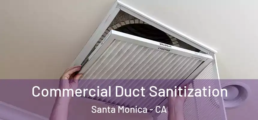 Commercial Duct Sanitization Santa Monica - CA