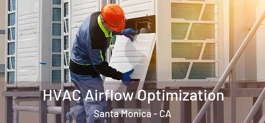 HVAC Airflow Optimization Santa Monica - CA
