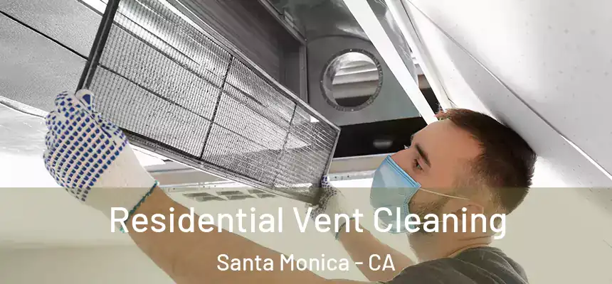 Residential Vent Cleaning Santa Monica - CA