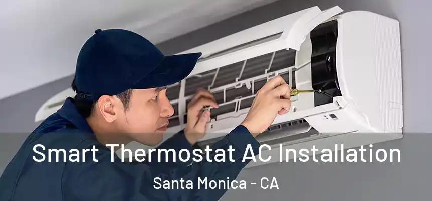  Smart Thermostat AC Installation Santa Monica - CA