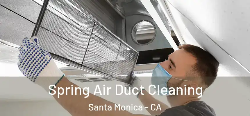 Spring Air Duct Cleaning Santa Monica - CA